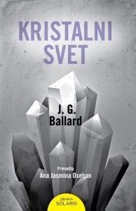 J. G. Ballard: Kristalni svet, prev. Ana Jasmina Oseban