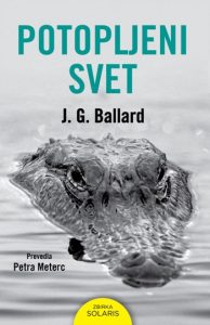 J. G. Ballard: Potopljeni svet, prev. Petra Meterc