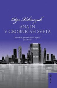 Olga Tokarczuk: Ana In v grobnicah sveta, prev. Jana Unuk